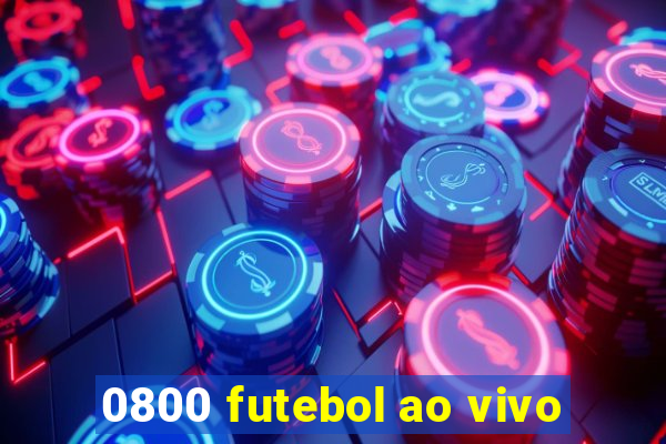 0800 futebol ao vivo